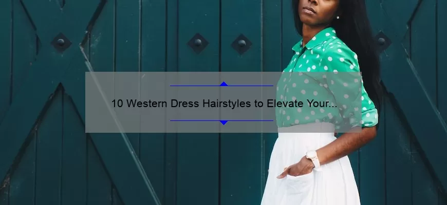 10 Western Dress Hairstyles To Elevate Your Look: Tips And Tricks For ...