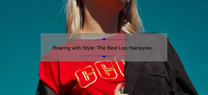 Roaring With Style The Best Leo Hairstyles For A Bold Look Hairsalonparkerco 